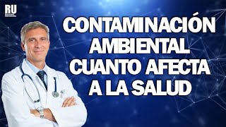 ¿QUÉ TANTO AFECTA LA CONTAMINACIÓN AMBIENTAL A NUESTRA SALUD? | Medicina en Rusia