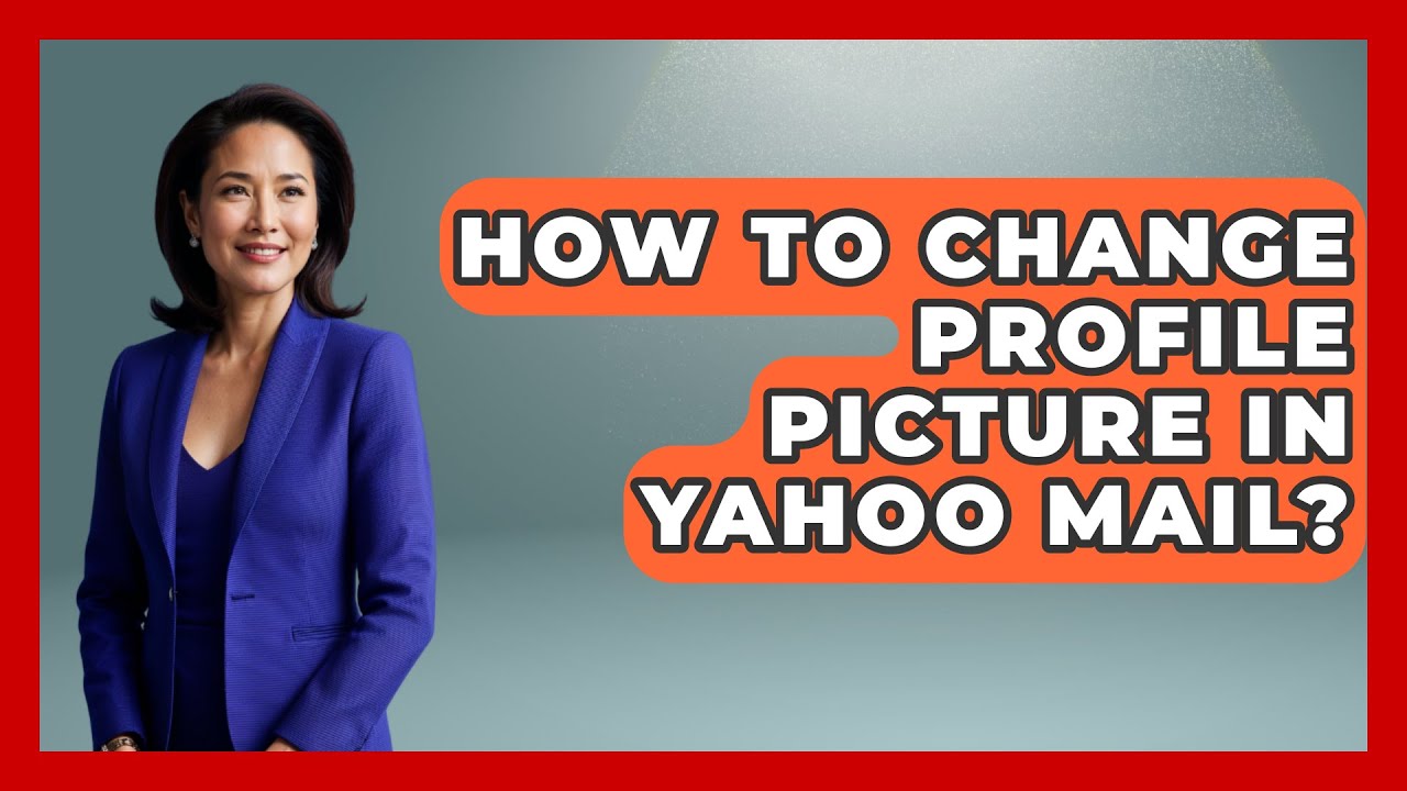 How To Change Profile Picture In Yahoo Mail? - TheEmailToolbox.com