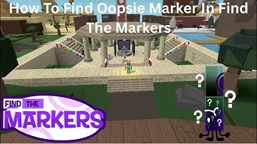 How To Find Oopsie Marker In Find The Markers.
