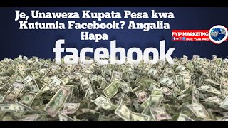 Je, Unaweza Kupata Pesa kwa Kutumia Facebook? Angalia Hapa