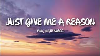 P!nk - Just Give Me A Reason (Lyrics) ft. Nate Ruess