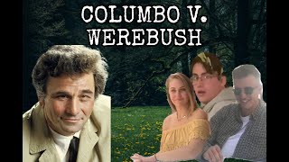 Werebush ytp - Columbo v. Werebush