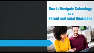 How to Navigate Schoology as a Parent and Legal Guardians