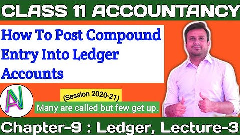 CH-9 : LEDGER, LECTURE-3, How To Post Compound Entry Into Ledger Accounts.