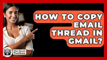 How To Copy Email Thread In Gmail? - TheEmailToolbox.com