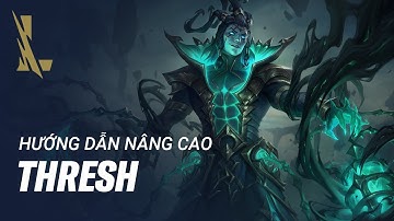 Phân Tích & Hướng Dẫn Làm Chủ Cai Ngục Xiềng Xích Thresh Ở Vị Trí Hỗ Trợ | Cẩm Nang Tốc Chiến #11