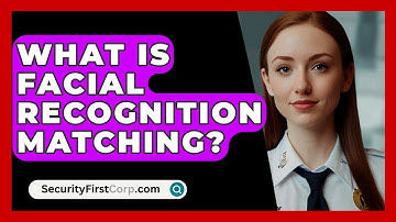 What Is Facial Recognition Matching? - SecurityFirstCorp.com
