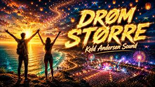 DRØM STØRRE ✨ | Keld Andersen Sound | Officiel Musikvideo