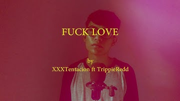 XXXTentacion ft TrippieRedd - Fuck Love (Cover NextBoi)