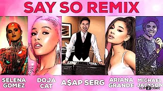 Say So (A$AP Serg Remix) Music Vid - Doja Cat, Ariana Grande, Michael Jackson, Selena Gomez [MASHUP]