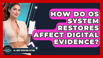 How Do OS System Restores Affect Digital Evidence? - All About Operating Systems