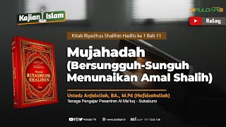 Riyadhus Shalihin Hadits Ke 1 Bab 11 Almujahadah  Ustadz Anfalullah Ba Mpd hafidzahullah