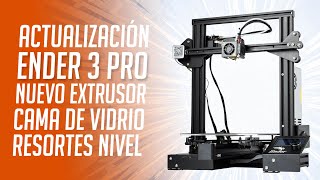 Update de impresora 3D Ender 3 Pro! Extrusor de metal + resortes + cama de vidrio