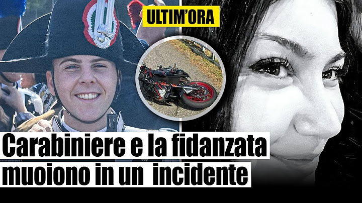CARABINIERE E LA FIDANZATA MUOIONO IN UN INCIDENTE ANDANDO AL MARE: MATTEO E MELISSA 23 E 22 ANNI.