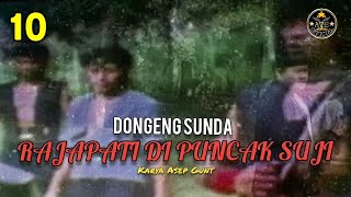 DONGENG SUNDA RAJAPATI DI PUNCAK SUJI BAGIAN 10