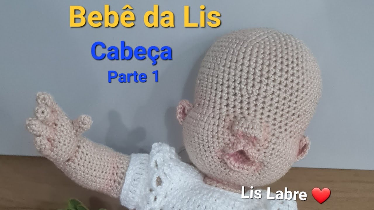 Cabeça- parte 1- Bebê da Lis- Lis Labre amigurumis- Bebê realista articulada - crochê