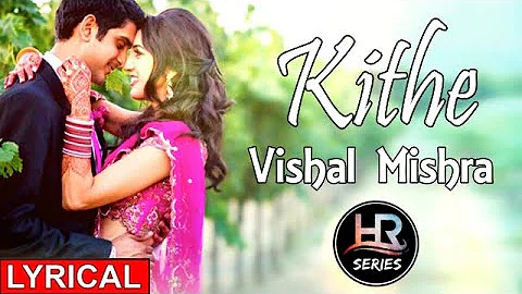 Lyrical | Kithe | Vishal Mishra | HR-Series