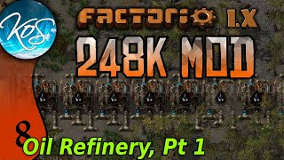 Factorio 248k Mod 08 - BUILDING THE OIL REFINERY, Pt 1  - Tips & Tricks