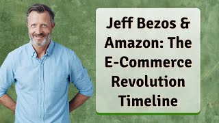 Jeff Bezos Amazon The E-Commerce Revolution Timeline