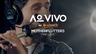 Video thumbnail of "Motherflutters - Find Love | Ao Vivo na Antena 3 | Antena 3"