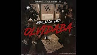 Por Si Se Les Olvidaba (Remix) - Anuel AA x Luis R Conriquez & Alex Torres 