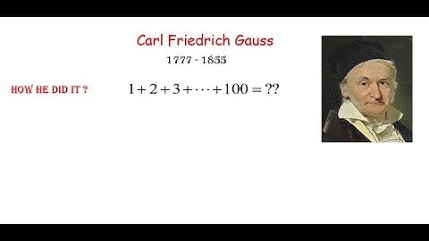 Carl Friedrich Gauss, How hi did sum first 100 natural numbers?