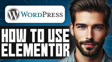 How to Use Elementor in WordPress - Full Guide