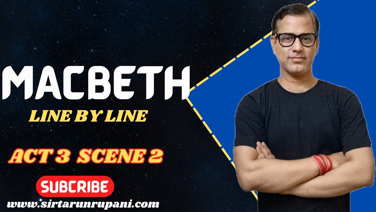 Act 3 Scene 2 Macbeth | Macbeth ISC Class 12 | Line by Line Macbeth Act 3 Scene 2 | 