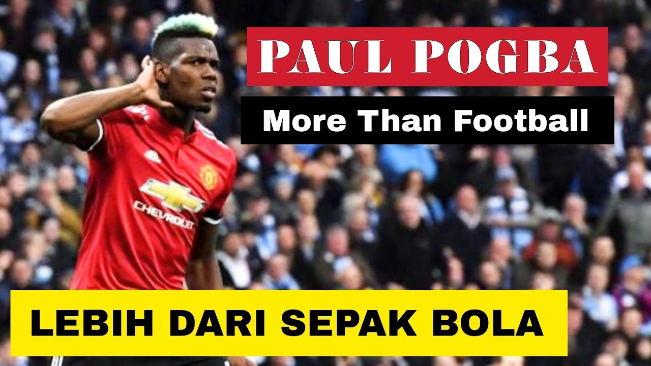 Life Is More Than Fame & Football - Paul Pogba