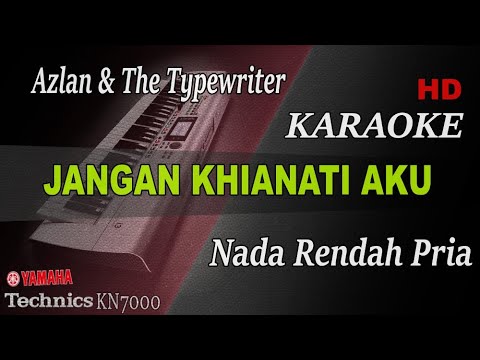 JANGAN KHIANATI AKU - AZLAN ( NADA RENDAH PRIA ) || KARAOKE