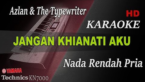JANGAN KHIANATI AKU - AZLAN ( NADA RENDAH PRIA ) || KARAOKE