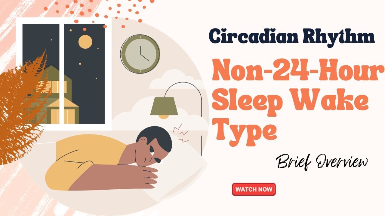 Circadian Rhythm Non-24-Hour Sleep Wake Type || Sleep Disorders ...