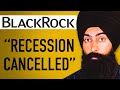 Blackrock cancel the 2024 recession