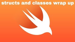 Structs and Classes wrap up