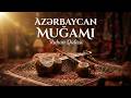 Ruhun Qidası: Ən Gözəl Segah Muğam İfaları | QARABAĞ TOYLARI / segah mugam ifalari