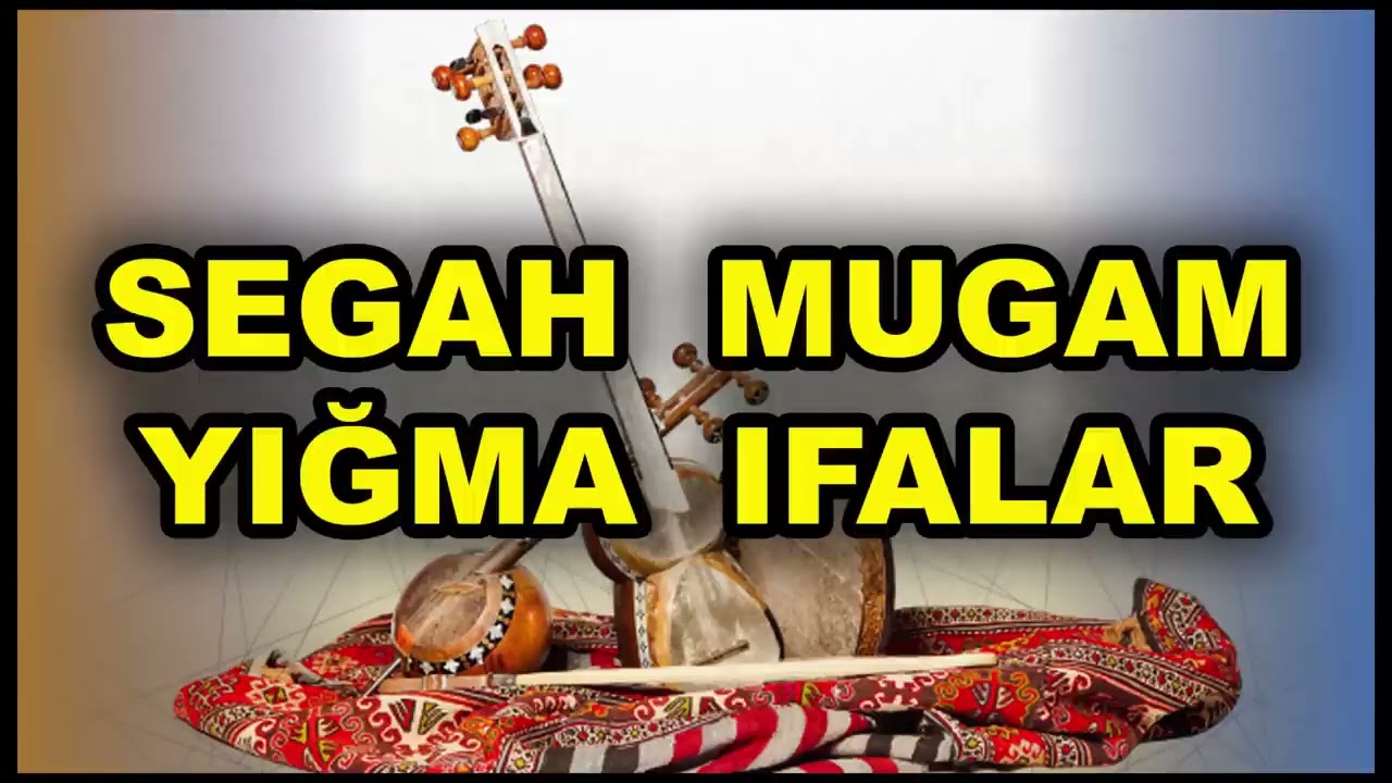 segah mugam ifalari