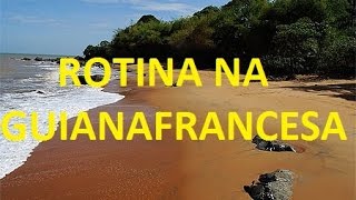 #3 Eu e a rotina na Guiana Francesa