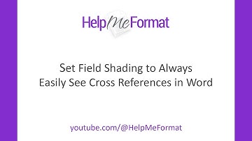 Set Field Shading to Always - Easily See Cross References in Word