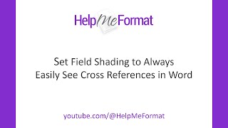 Set Field Shading to Always - Easily See Cross References in Word