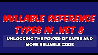 Nullable Reference Types in .NET 8: Unlocking the Power of Safer and More Reliable Code Profile