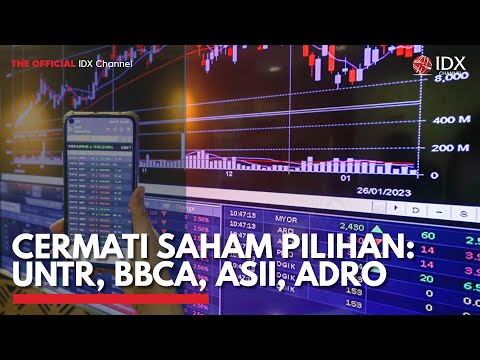 Cermati Saham Pilihan: UNTR, BBCA, ASII, ADRO | IDX CHANNEL