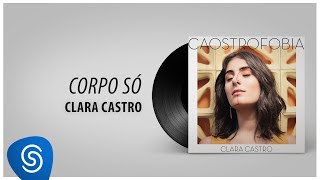 Clara Castro - Corpo Só (Álbum Completo: Caostrofobia)