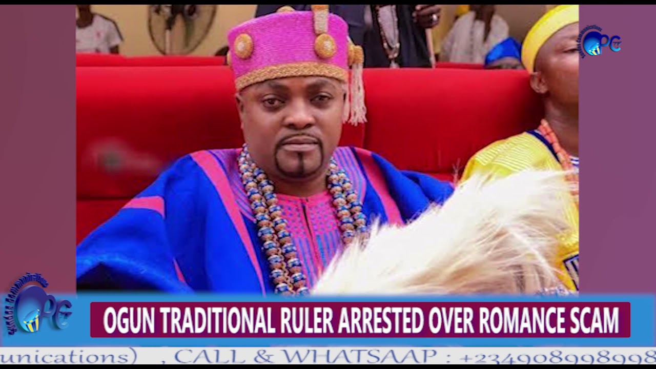 OGUN TRADITIONAL RULER ARRESTED OVER ROMANCE SCAM