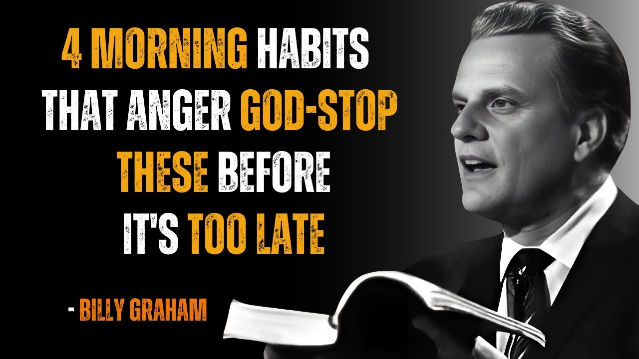 4 Morning Habits That Anger God-Stop These Before It's Too Late    /    Billy Graham Wisdom