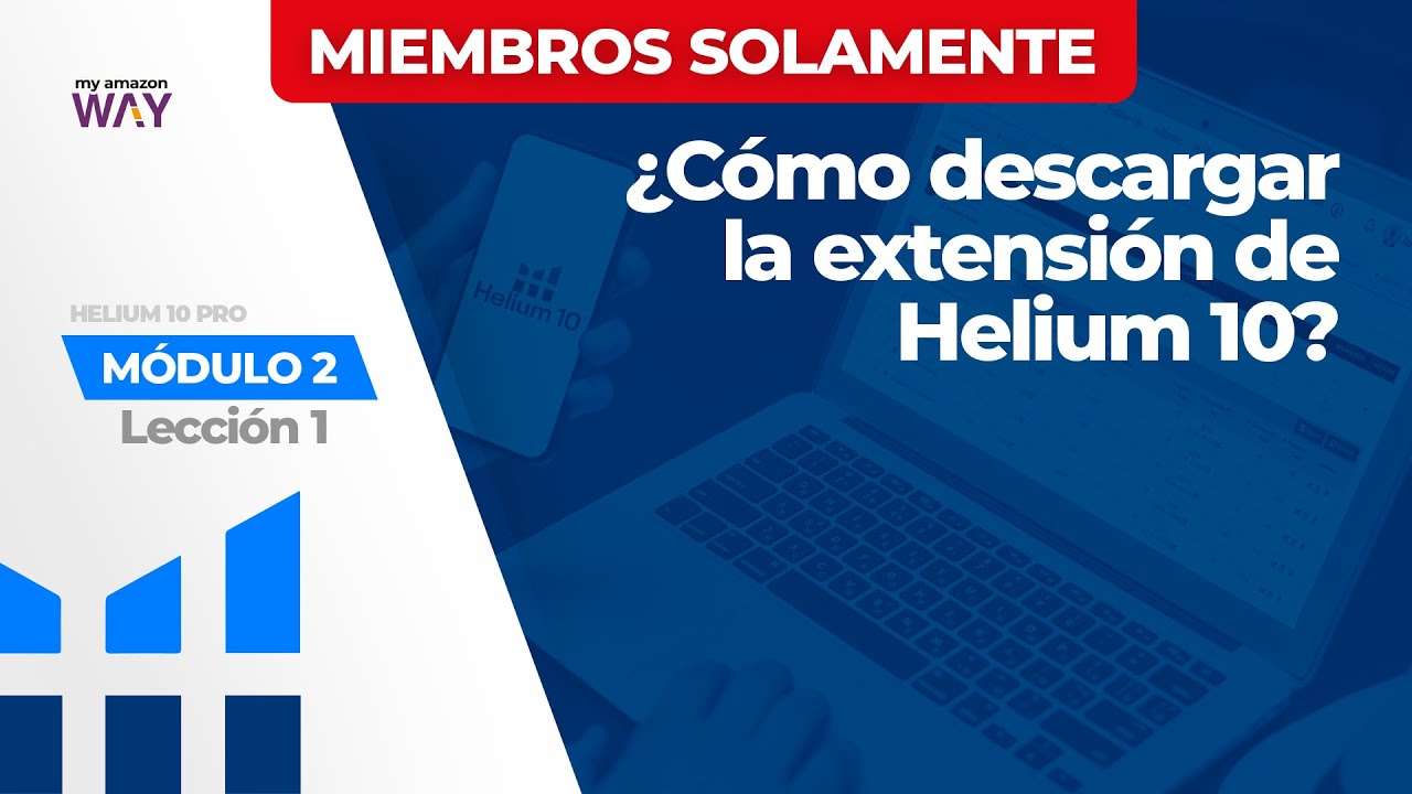 2-1 ¿Cómo descargar la extensión de Helium 10? - YouTube