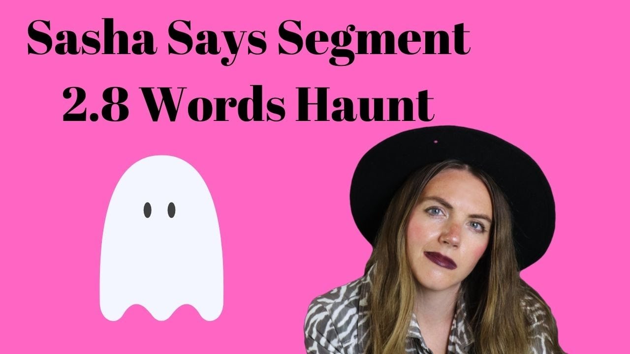 Sasha Says Segment Season 2 Episode 8: Words Haunt