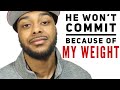 He’s ashamed of my weight | Dating as a big girl