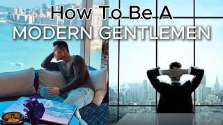 5 Steps To Become A Modern Gentlemen In 2026