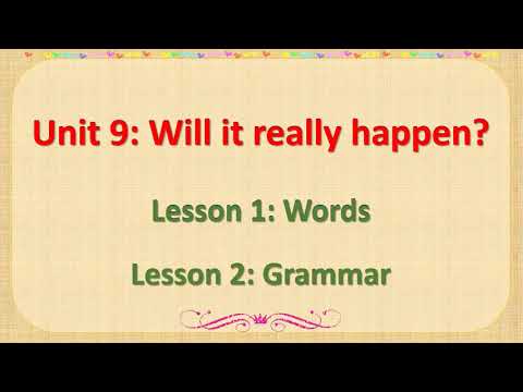 Tuần 26 - Tiếng anh Unit 9: Will it really happen?