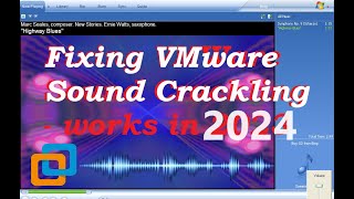 Fixing VMWare Windows XP or earlier VM sound Crackling -  2023
